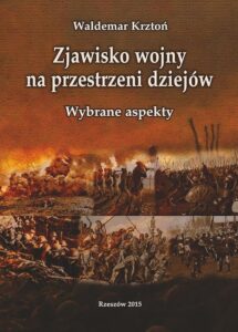 Okładka: Zjawisko wojny na przestrzeni dziejów. Wybrane aspekty