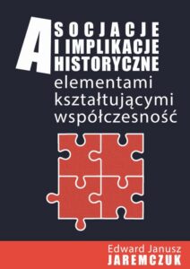 Okładka: Asocjacje i implikacje historyczne elementami kształtującymi współczesność