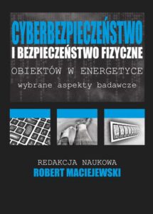 Okładka: Cyberbezpieczeństwo i bezpieczeństwo fizyczne obiektów w energetyce