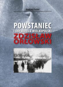 Okładka: Powstaniec i obywatel z Wielkopolski. Zdzisław Orłowski