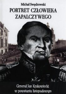 Okładka: Portret człowieka zapalczywego. Generał Jan Krukowiecki w powstaniu listopadowym