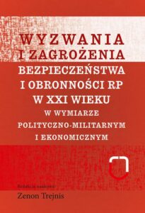 Okładka: Wyzwania i zagrożenia bezpieczeństwa i obronności RP w XXI wieku. w wymiarze polityczno-militarnym i ekonomicznym