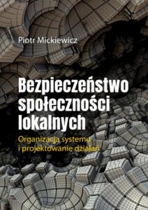 Okładka: Bezpieczeństwo społeczności lokalnych.Organizacja systemu i projektowanie działań.