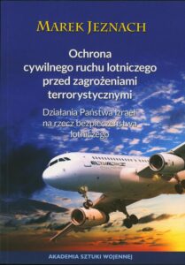 Okładka: Ochrona cywilnego ruchu lotniczego przed zagrożeniami terrorystycznymi. Działania państwa Izrael na rzecz bezpieczeństwa lotniczego