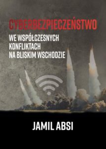 Okładka: Cyberbezpieczeństwo we współczesnych konfliktach na Bliskim Wschodzie