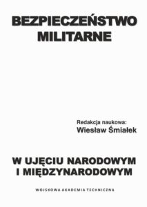 Okładka: Bezpieczeństwo militarne w ujęciu narodowym i międzynarodowym