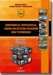 Okładka: Konstrukcja, eksploatacja, osłona balistyczna pojazdów oraz technologie