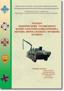 Okładka: Pojazdy zabezpieczenia technicznego służby czołgowo-samochodowej. Historia, współczesność i wyzwania XXI wieku