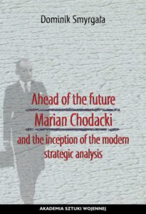 Okładka: Ahead of the Future Marian Chodacki and the Inception of the Modern Strategic Analysis