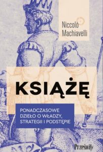 Okładka: Książę. Ponadczasowe dzieło o władzy, strategii i podstępie
