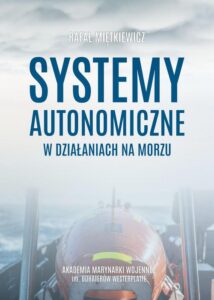 Okładka: Systemy autonomiczne w działaniach na morzu