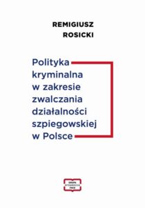 Okładka: Polityka kryminalna w zakresie zwalczania działalności szpiegowskiej w Polsce
