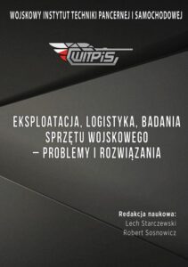 Okładka: Eksploatacja, logistyka, badania sprzętu wojskowego – problemy i rozwiązania