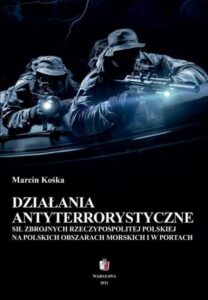 Okładka: Działania antyterrostyczne Sił Zbrojnych Rzeczypospolitej Polskiej na polskich obszarach morskich i w portach