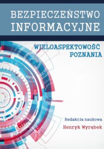 Okładka: Bezpieczeństwo informacyjne. Wieloaspektowość poznania