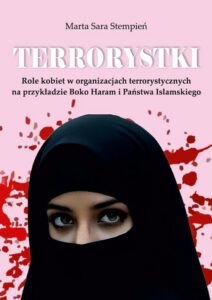 Okładka: Terrorystki. Role kobiet w organizacjach terrorystycznych na przykładzie Boko Haram i Państwa Islamskiego