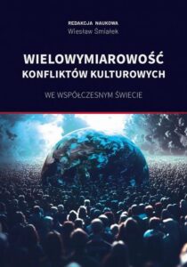 Okładka: Wielowymiarowość konfliktów kulturowych we współczesnym świecie