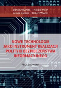 Okładka: Nowe technologie jako instrument realizacji polityki bezpieczeństwa informacyjnego. Prolegomena