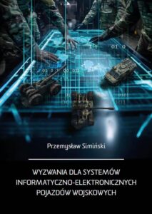 Okładka: Wyzwania dla systemów informatyczno-elektronicznych pojazdów wojskowych