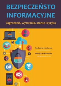 Okładka: Bezpieczeństwo informacyjne Zagrożenia, wyzwania, szanse i ryzyka