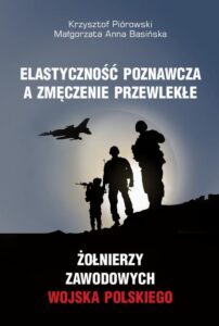 Okładka: Elastyczność poznawcza a zmęczenie przewlekłe żołnierzy zawodowych Wojska Polskiego
