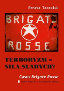 Okładka: Terroryzm – siła słabych? Casus „Czerwonych brygad”. Studium krytyczne z bezpieczeństwa państwa
