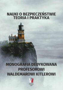 Okładka: NAUKI O BEZPIECZEŃSTWIE Teoria i praktyka MONOGRAFIA DEDYKOWANA PROFESOROWI WALDEMAROWI KITLEROWI