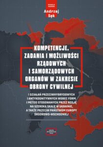 Okładka: Kompetencje, zadania i możliwości rządowych i samorządowych organów w zakresie obrony cywilnej i działań przeciwhybrydowych i antykognitywnych wobec form i metod stosowanych przez Rosję na szeroką skalę w Ukrainie, a także przeciw państwom Europy