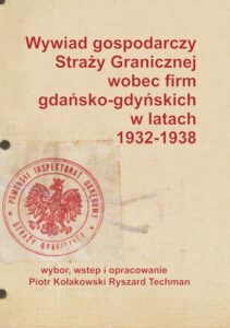 Okładka: Wywiad gospodarczy Straży Granicznej wobec firm gdańsko-gdyńskich w latach 1932-1938