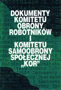 Okładka: Dokumenty Komitetu Obrony Robotników i Komitetu Samoobrony Społecznej "KOR"