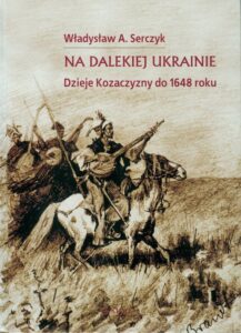 Okładka: Na dalekiej Ukrainie. Dzieje Kozaczyzny do 1648 roku