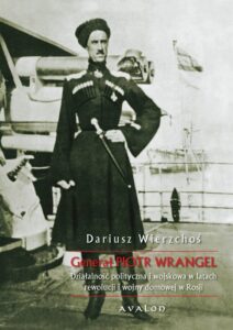Okładka: Generał Piotr Wrangel. Działalność polityczna i wojskowa w latach rewolucji i wojny domowej w Rosji