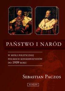 Okładka: Państwo i naród w myśli politycznej. W myśli politycznej Polskich Konserwatystów do 1939 roku