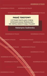 Okładka: Pasaż tekstowy. Czytanie miasta jako forma doświadczania przeszłości we współczesnym eseju polskim