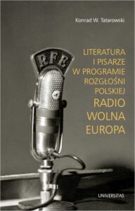 Okładka: Literatura i pisarze w programie Rozgłośni Polskiej Radio Wolna Europa