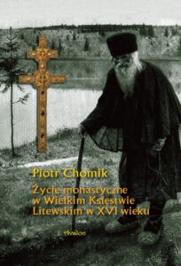 Okładka: Życie monastyczne w Wielkim Księstwie Litewskim w XVI wieku