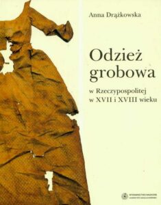 Okładka: Odzież grobowa w Rzeczypospolitej w XVII i XVIII wieku