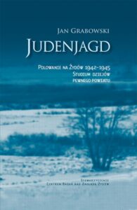 Okładka: Judenjagd. Polowanie na Żydów 1942-1945. Studium dziejów pewnego powiatu