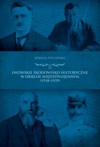 Okładka: Lwowskie środowisko historyczne  w okresie międzywojennym (1918-1939)