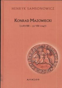 Okładka: Konrad Mazowiecki. 1187/88 - 31 VIII 1247