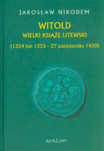 Okładka: Witold Wielki Książę Litewski 1354 lub 1355 - 27 października 1430
