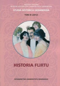 Okładka: Historia flirtu. Studia historica Gedanensia. Tom III