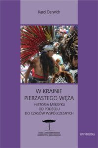 Okładka: W krainie Pierzastego Węża. Historia Meksyku od podboju do czasów współczesnych
