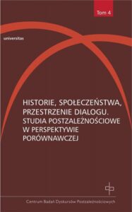 Okładka: Historie, społeczeństwa, przestrzenie dialogu. Studia postzależnościowe w perspektywie porównawczej