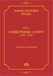 Okładka: Wielka historia Polski Tom 4 Dzieje Polski i Litwy (1506-1648)