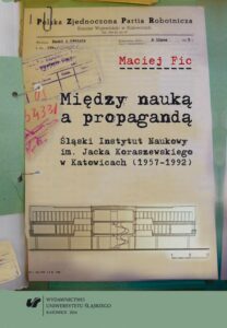 Okładka: Między nauką a propagandą. Śląski Instytut Naukowy im. Jacka Koraszewskiego w Katowicach (1957-1992)