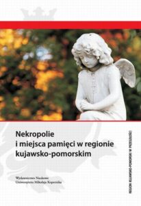 Okładka: Nekropolie i miejsca pamięci w regionie kujawsko-pomorskim