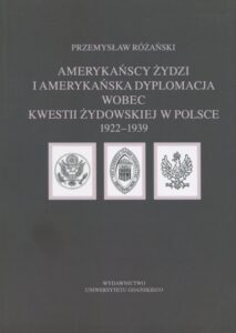 Okładka: Amerykańscy Żydzi i amerykańska dyplomacja wobec kwestii żydowskiej w Polsce 1922 – 1939