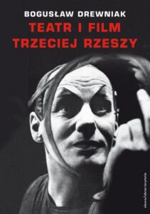 Okładka: Teatr i film Trzeciej Rzeszy. W systemie hitlerowskiej propagandy