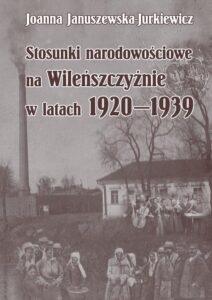 Okładka: Stosunki narodowościowe na Wileńszczyźnie w latach 1920-1939. Wyd. 2